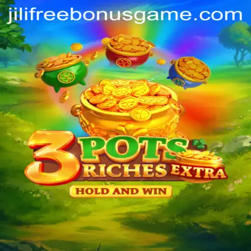 Exploring the Thrills of 3potsExtra and the Jili Free Bonus Opportunity