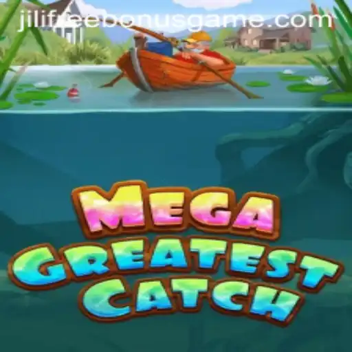 MegaGreatestCatch: Dive into the Thrilling World with Jili Free Bonus